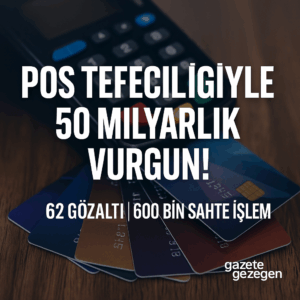 POS Tefeciliğiyle 50 Milyarlık Vurgun! İstanbul’da Dev Çete Çökertildi