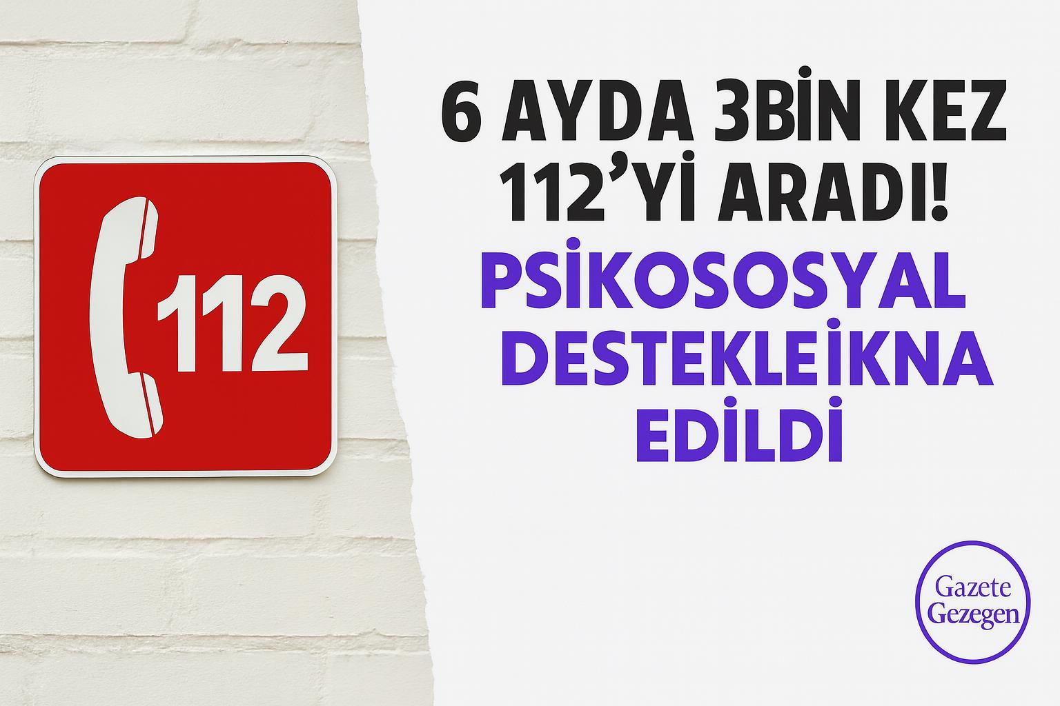 6 ayda 3 bin kez 112’yi arayan kadının haber görseli – Psikososyal destekle ikna edildi