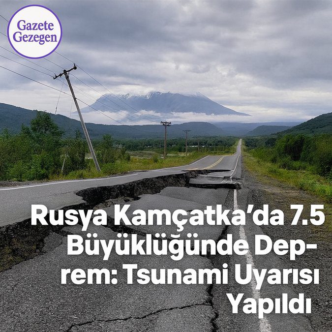 Rusya Kamçatka’da 7.5 büyüklüğünde deprem sonrası yıkılan yol ve tsunami uyarısı – Gazete Gezegen