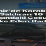 İzmir’de Karakola Saldıran 16 Yaşındaki Çocuğun Şoke Eden İfadesi