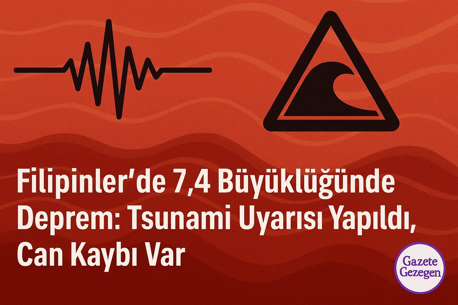 Filipinler’de 7,4 büyüklüğünde deprem sonrası tsunami uyarısı yapıldığına dair haber görseli