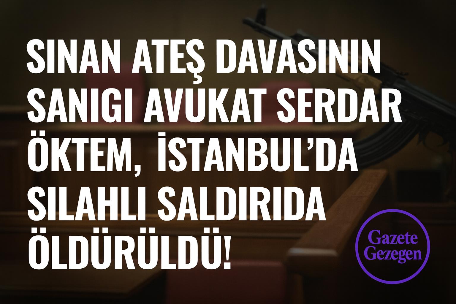 Sinan Ateş davasında sanık olan avukat Serdar Öktem’in İstanbul’da uğradığı silahlı saldırı sonrası Gazete Gezegen haber görseli. Mahkeme salonu arka planlı, insansız, olay temalı manşet çalışması.