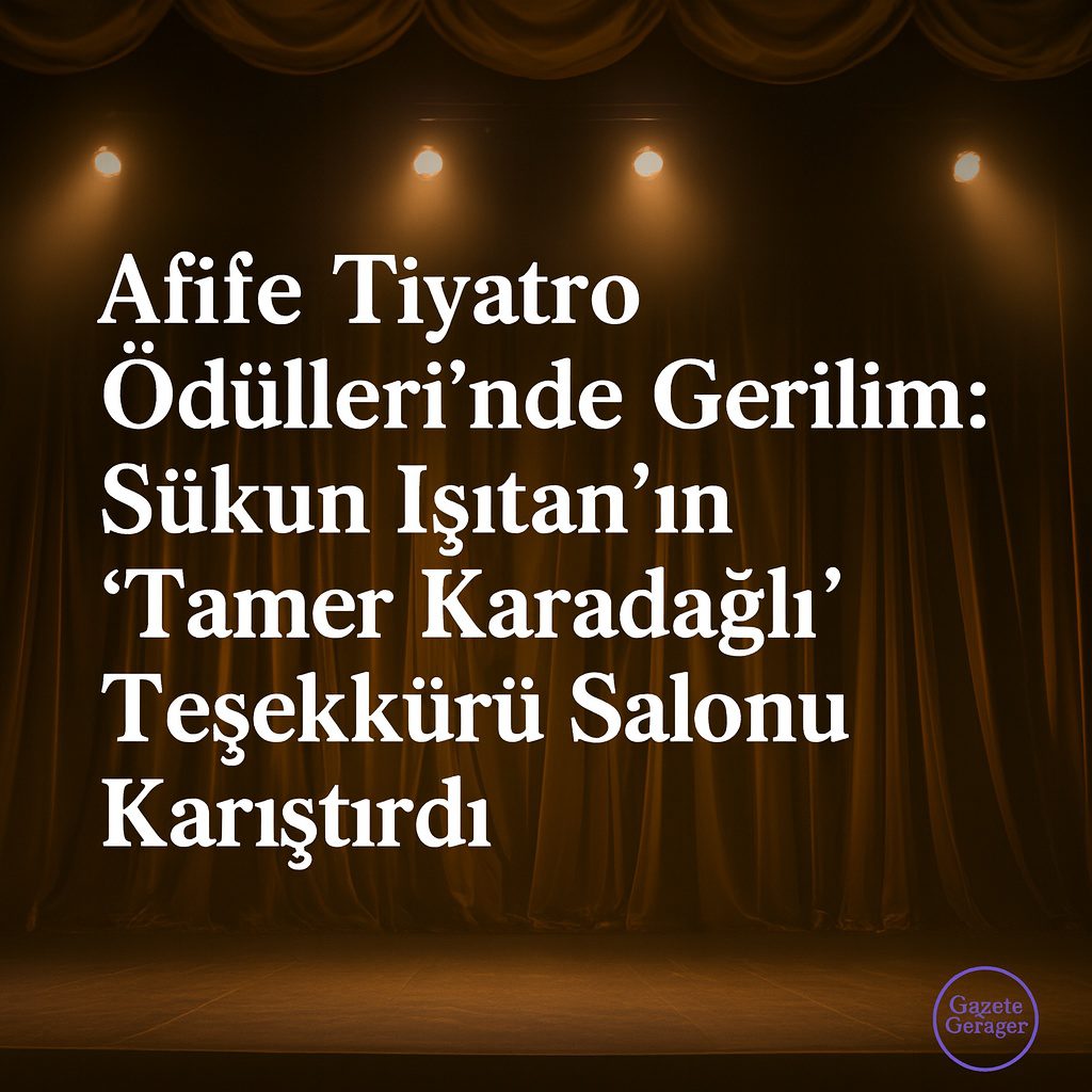 Afife Tiyatro Ödülleri’nde gerilim — Sükun Işıtan’ın Tamer Karadağlı’ya teşekkür ettiği an salonda tepkilere yol açtı | #gazetegezegen