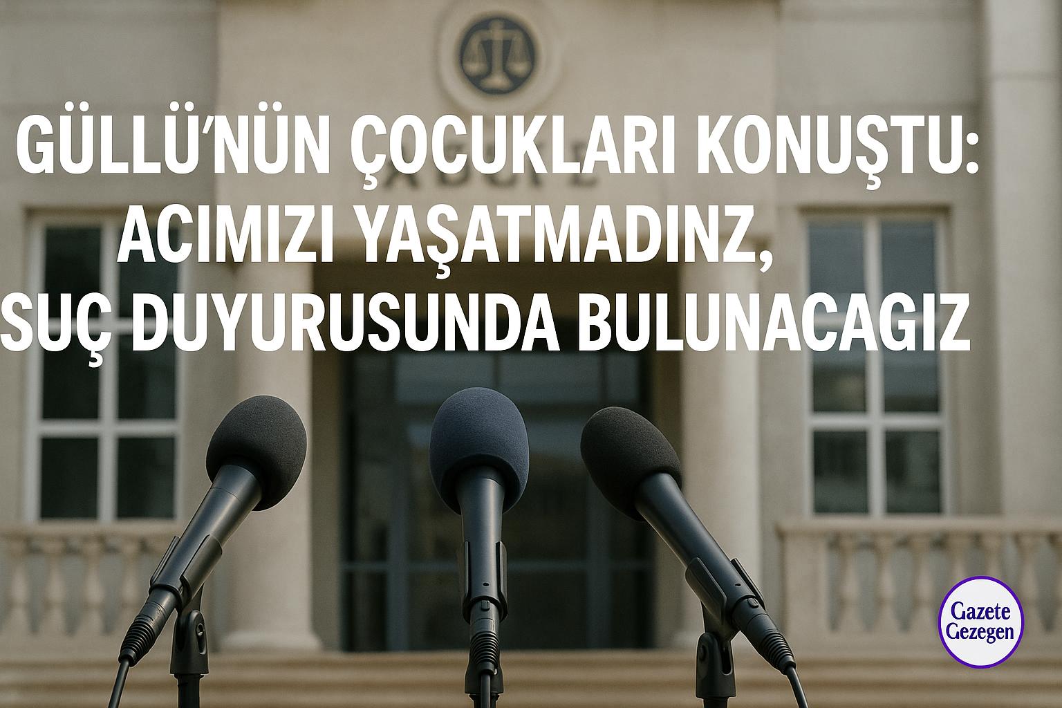 Güllü’nün çocukları annelerinin ölümü sonrası Yalova Adliyesi’nde suç duyurusunda bulunacaklarını açıkladı – mikrofonlar ve adliye binası