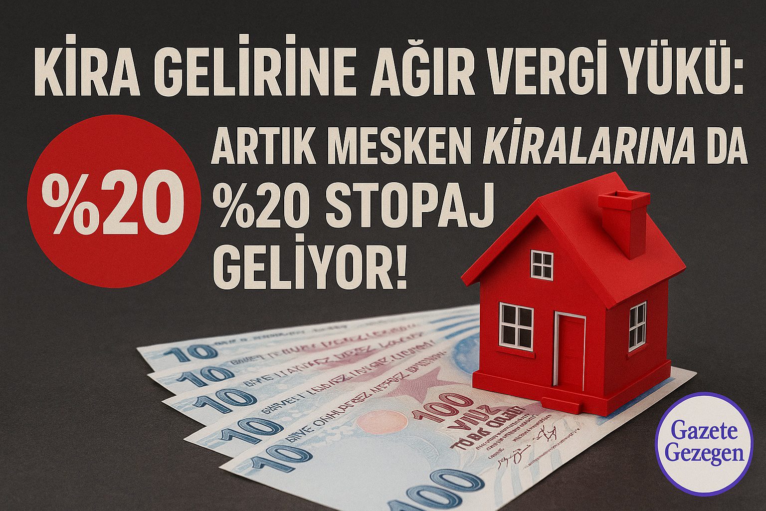 Kira gelirine ağır vergi yükü – mesken kiralarına %20 stopaj geliyor | konut vergisi düzenlemesi | #gazetegezegen