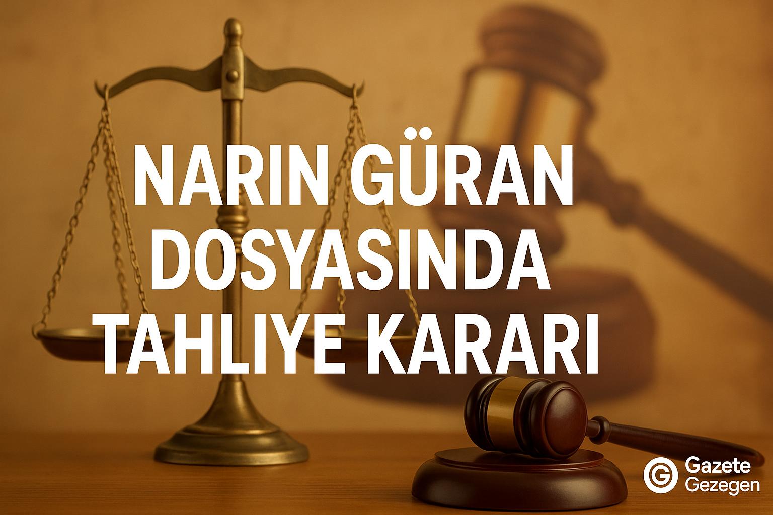 Narin Güran dosyasında tahliye kararı – adalet terazisi ve mahkeme temalı görsel #gazetegezegen