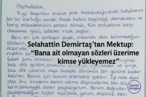 Selahattin Demirtaş’tan Mektup:“Bana ait olmayan sözleri üzerime kimse yükleyemez”