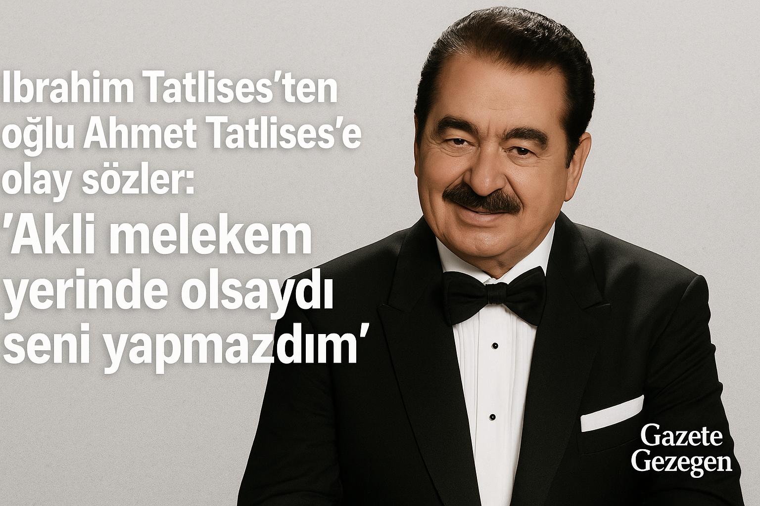 İbrahim Tatlıses’in oğlu Ahmet Tatlıses’e verdiği sert yanıtı gösteren haber görseli