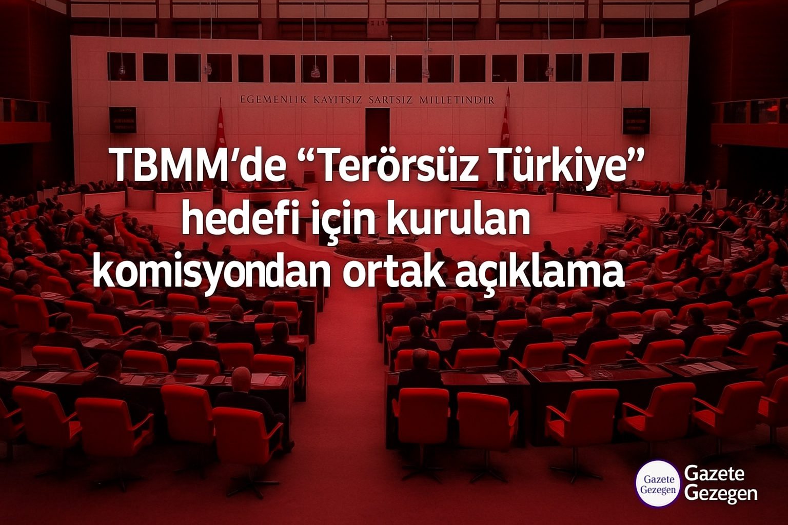 TBMM’de “Terörsüz Türkiye” hedefi için kurulan komisyonun ortak açıklamasını gösteren kırmızı arka planlı TBMM genel kurul görseli – Gazete Gezegen