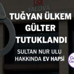 Mahkeme Kararının Gerekçesi Ortaya Çıktı: Tuğyan Ülkem Gülter “Tasarlayarak Öldürme” Suçlamasıyla Tutuklandı