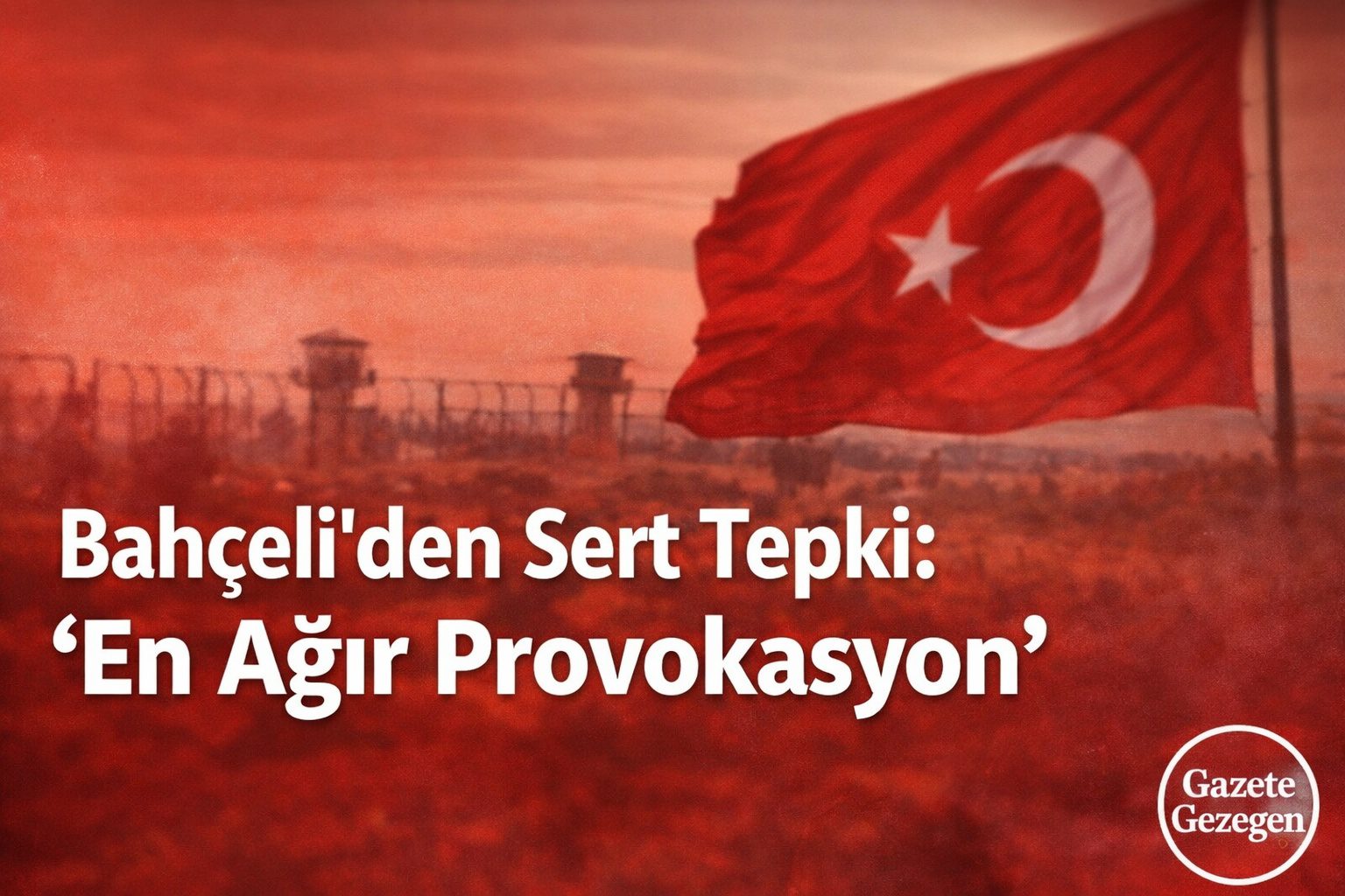 Nusaybin’de Türk bayrağına yönelik saldırıya MHP Genel Başkanı Devlet Bahçeli’nin sert tepkisi