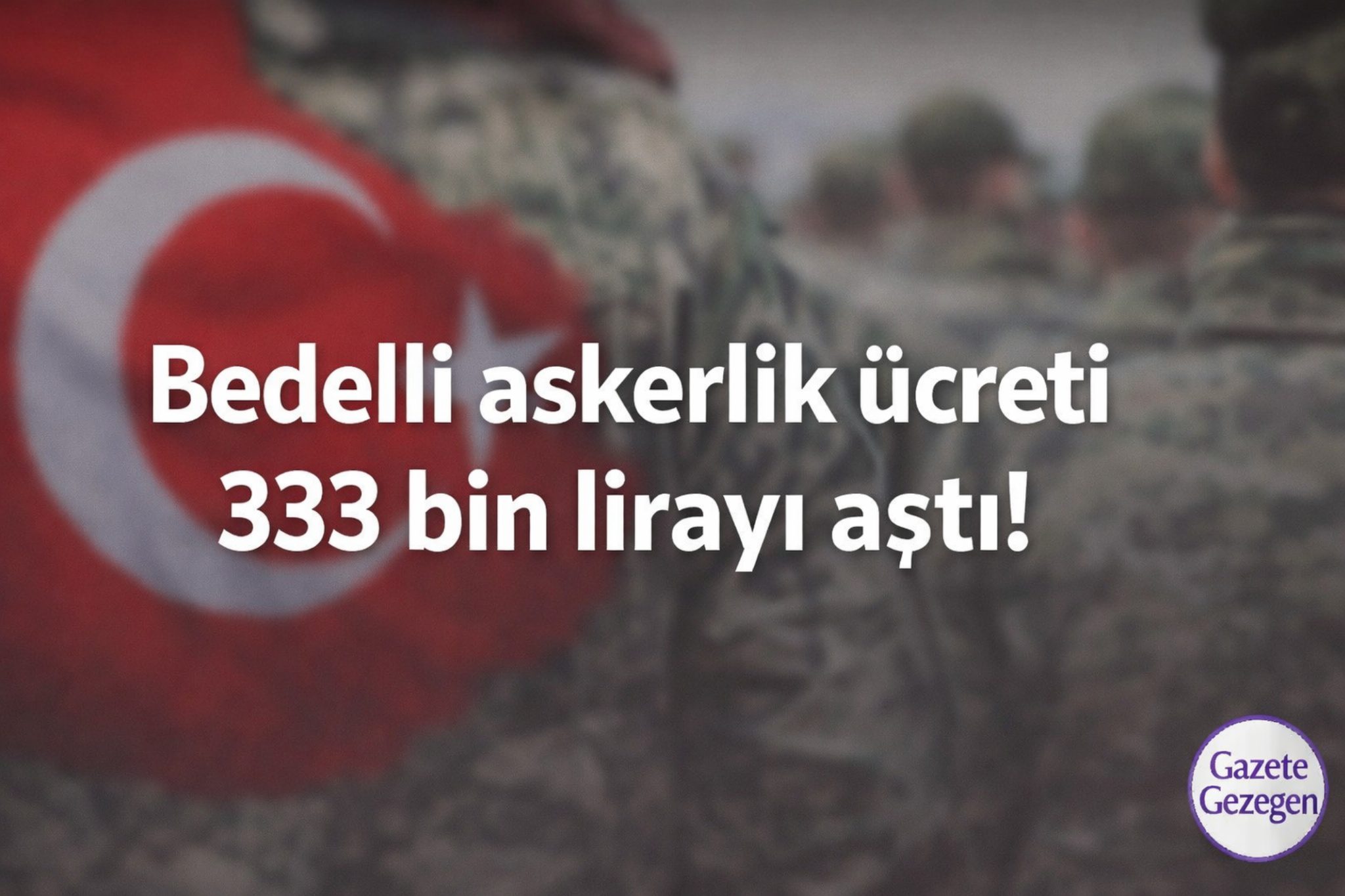 2026 yılı bedelli askerlik ücretinin 333 bin lirayı aşmasını anlatan haber görseli