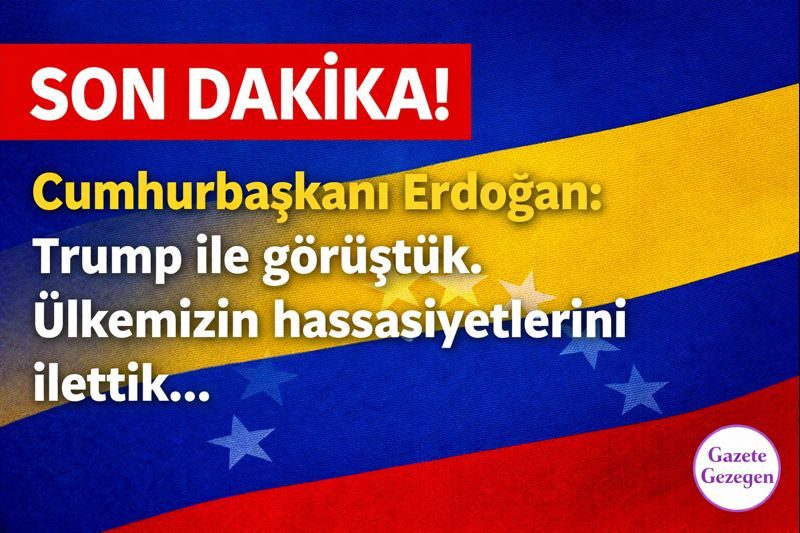 Cumhurbaşkanı Erdoğan’ın Trump ile Venezuela krizi hakkında yaptığı son dakika açıklamasını yansıtan haber görseli