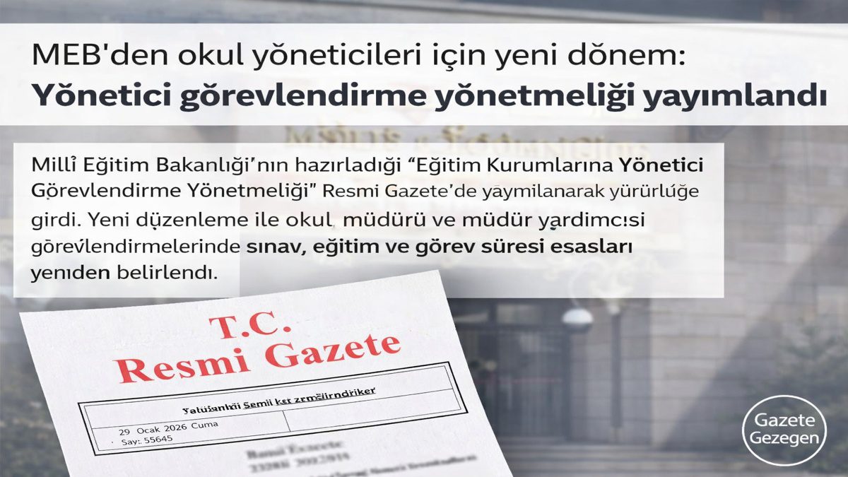 MEB tarafından yayımlanan Eğitim Kurumlarına Yönetici Görevlendirme Yönetmeliği Resmî Gazete’de yürürlüğe girdi