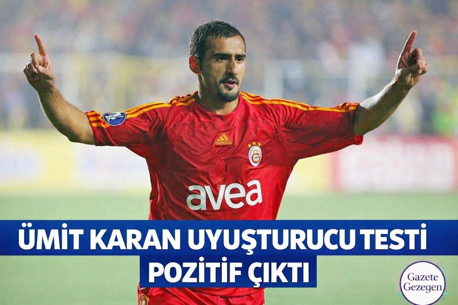 Ümit Karan Galatasaray formasıyla sahada, uyuşturucu testi pozitif çıkan eski milli futbolcu