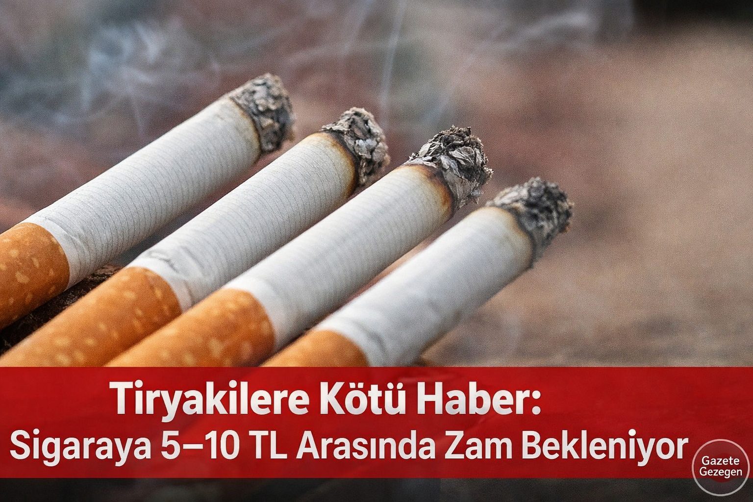 Tiryakilere Kötü Haber: Sigaraya 5–10 TL Arasında Zam Bekleniyor