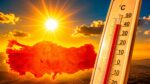 Türkiye sıcak hava dalgasına giriyor: Meteoroloji uyardı