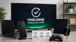 Yenilenmiş teknolojik ürünlerde yeni dönem: 14 gün cayma hakkı geliyor